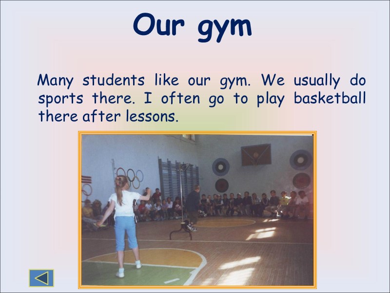 Our gym     Many students like our gym. We usually do